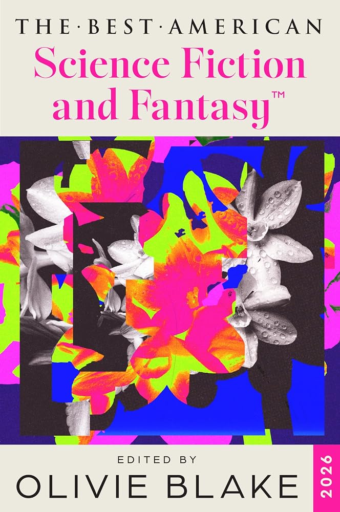 The Best American Science Fiction and Fantasy 2026: The Premier Annual Collection of the Year's Best Short Fiction cover image