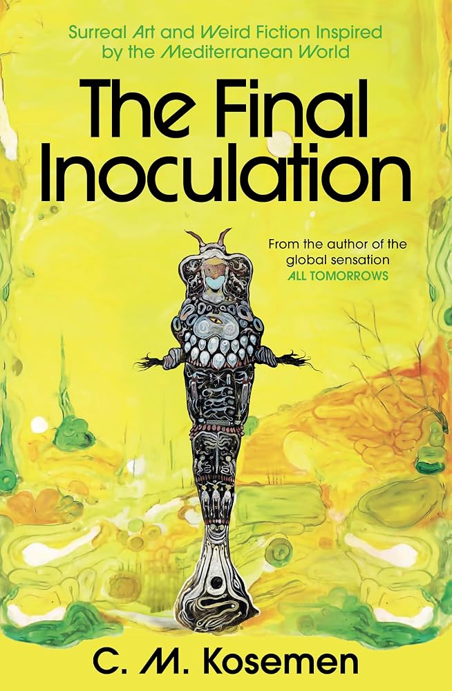 The Final Inoculation: Surreal Art and Weird Fiction Inspired by the Mediterranean World cover image