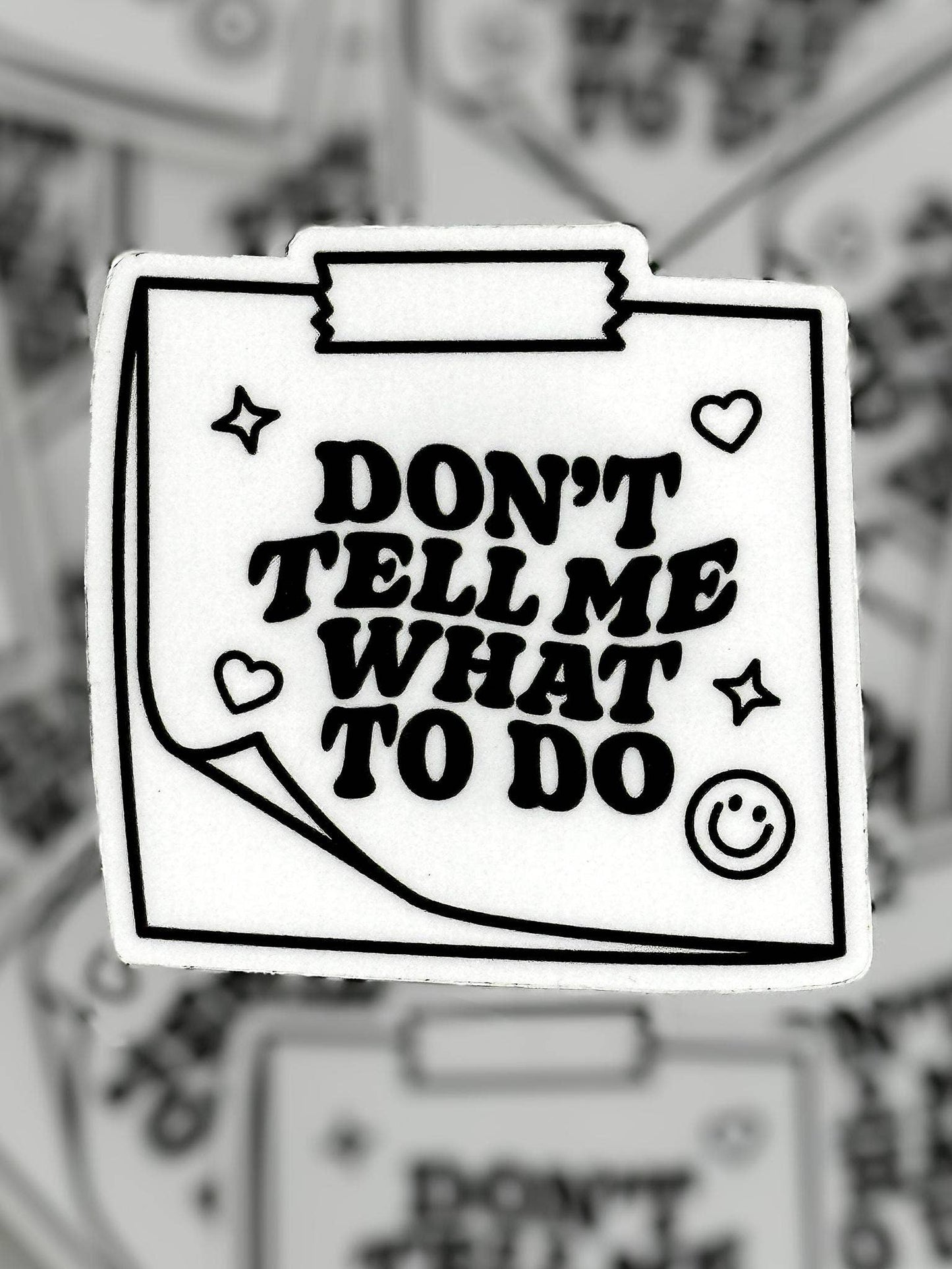 Don’t Tell Me What to Do Waterproof Vinyl Sticker