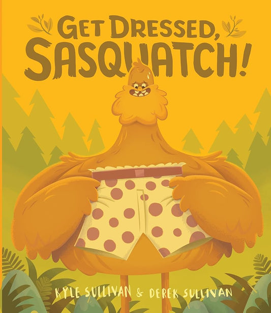 Get Dressed, Sasquatch! (Hazy Dell Press Monster Series, 3) cover image