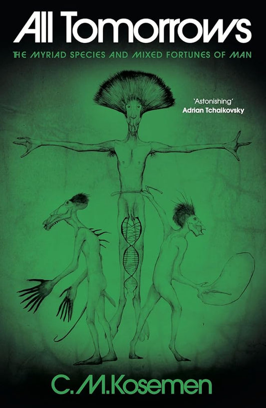 All Tomorrows: The Myriad Species and Mixed Fortunes of Man cover image