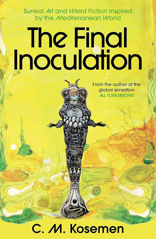 The Final Inoculation: Surreal Art and Weird Fiction Inspired by the Mediterranean World cover image