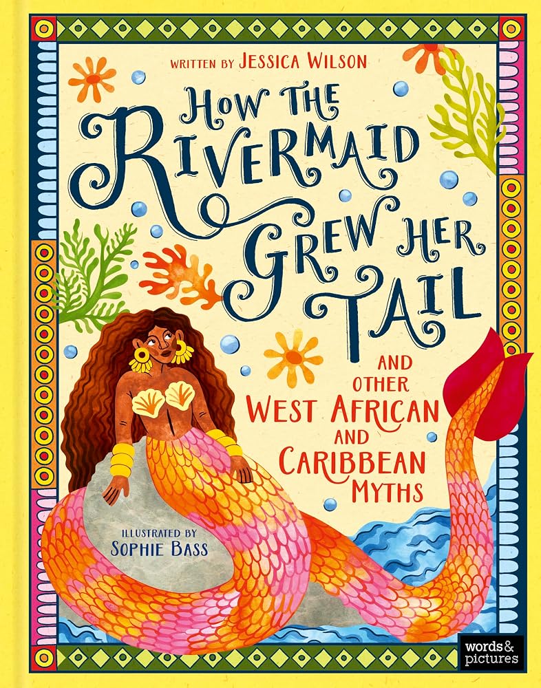 How the Rivermaid Grew Her Tail and Other West African and Caribbean Myths cover image