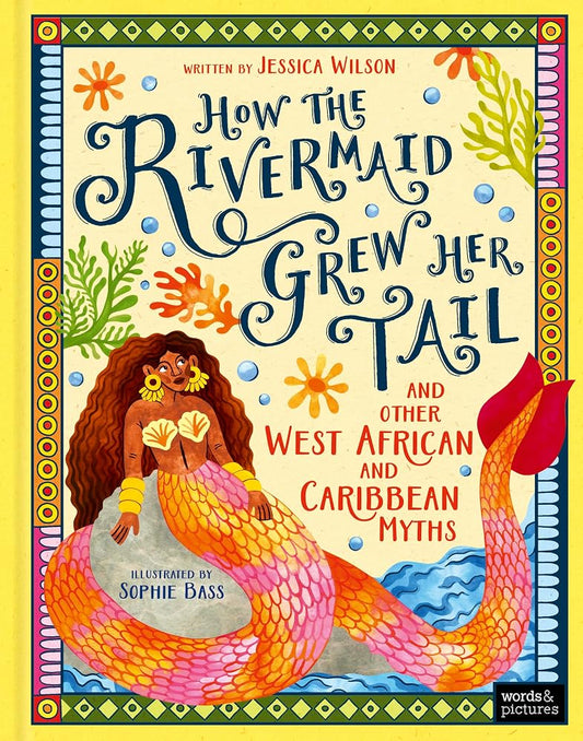How the Rivermaid Grew Her Tail and Other West African and Caribbean Myths cover image
