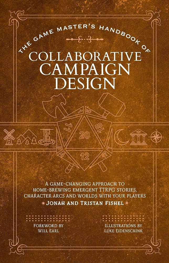 The Game Master’s Handbook of Collaborative Campaign Design: A game-changing approach to homebrewing emergent TTRPG stories, character arcs and worlds with your players (The Game Master Series) cover image