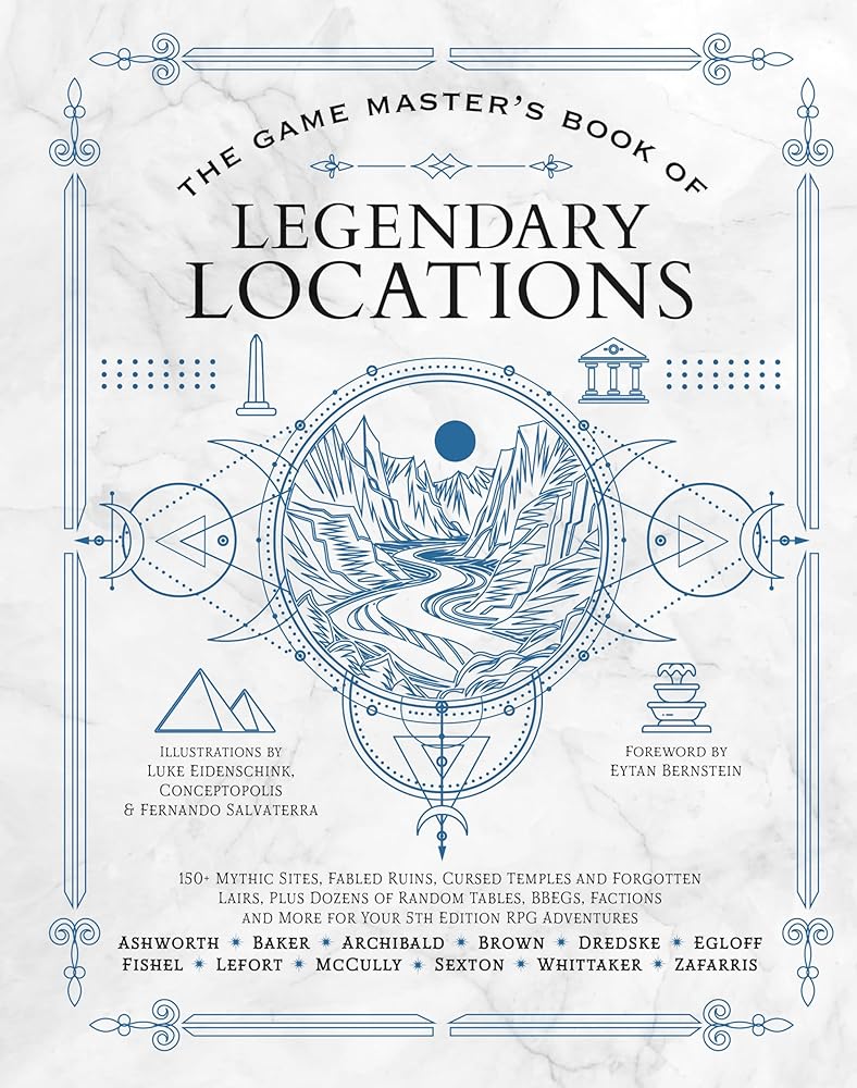 The Game Master’s Book of Legendary Locations: 150+ mythic sites, fables ruins, cursed temples and forgotten lairs, plus dozens of random tables, ... RPG adventures (The Game Master Series) cover image