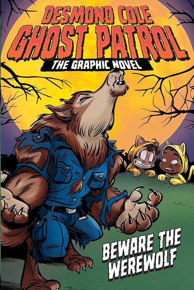 Beware the Werewolf The Graphic Novel (Desmond Cole Ghost Patrol: The Graphic Novel) cover image
