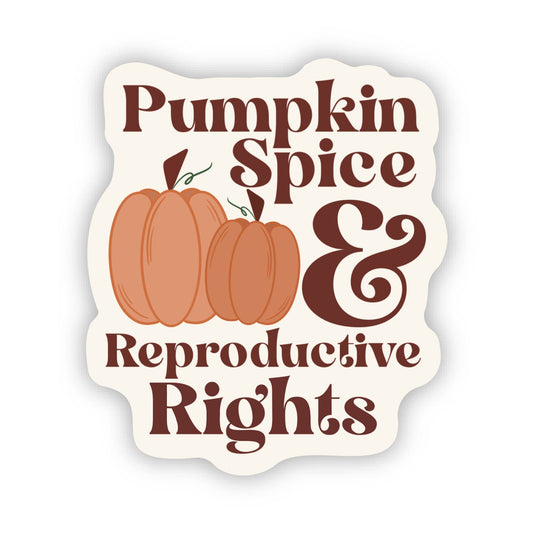 Pumpkin Spice & Reproductive Rights Vinyl Sticker